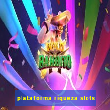 plataforma riqueza slots